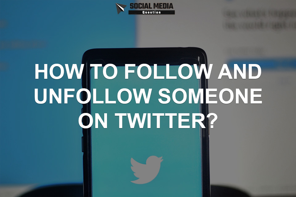 how to follow and unfollow someone on twitter