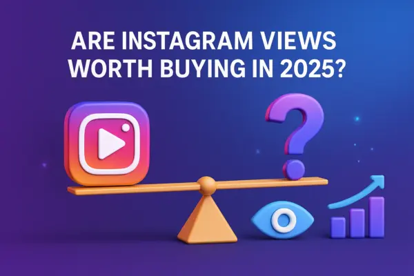 Are Instagram Views Worth Buying in 2025?