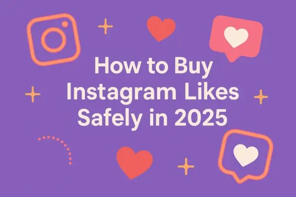 How to Buy Instagram Likes Safely in 2025