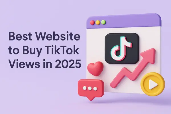 Best Website to Buy TikTok Views in 2025