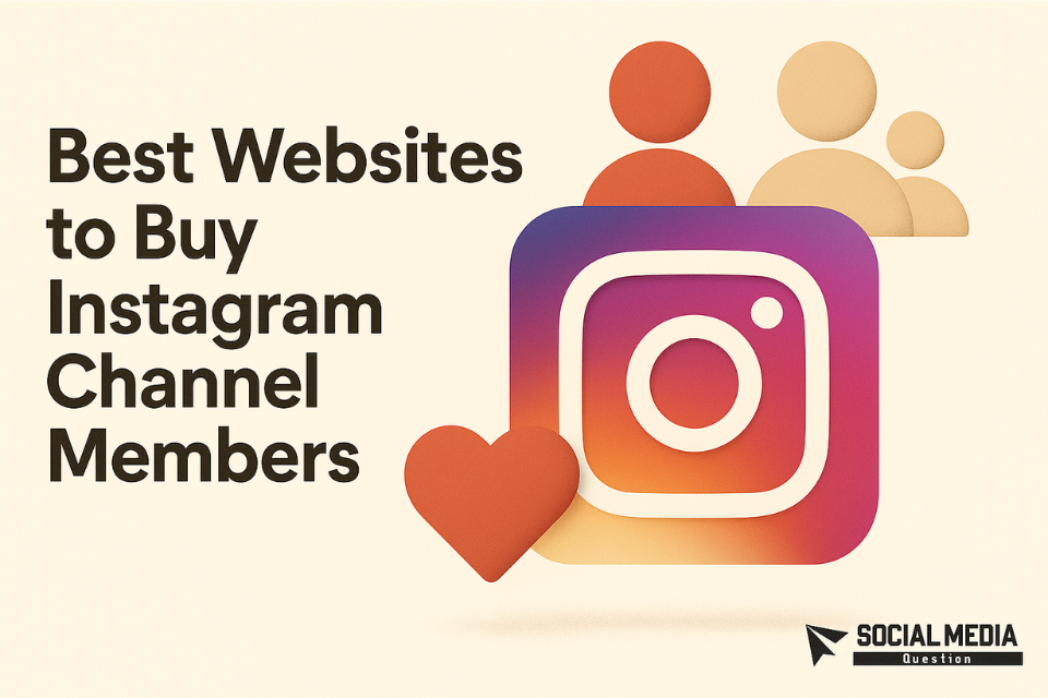 10 Best Websites to Buy Instagram Channel Members