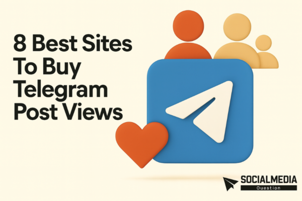8 Best Sites To Buy Telegram Post Views