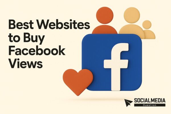 5 Best Websites to Buy Facebook Views